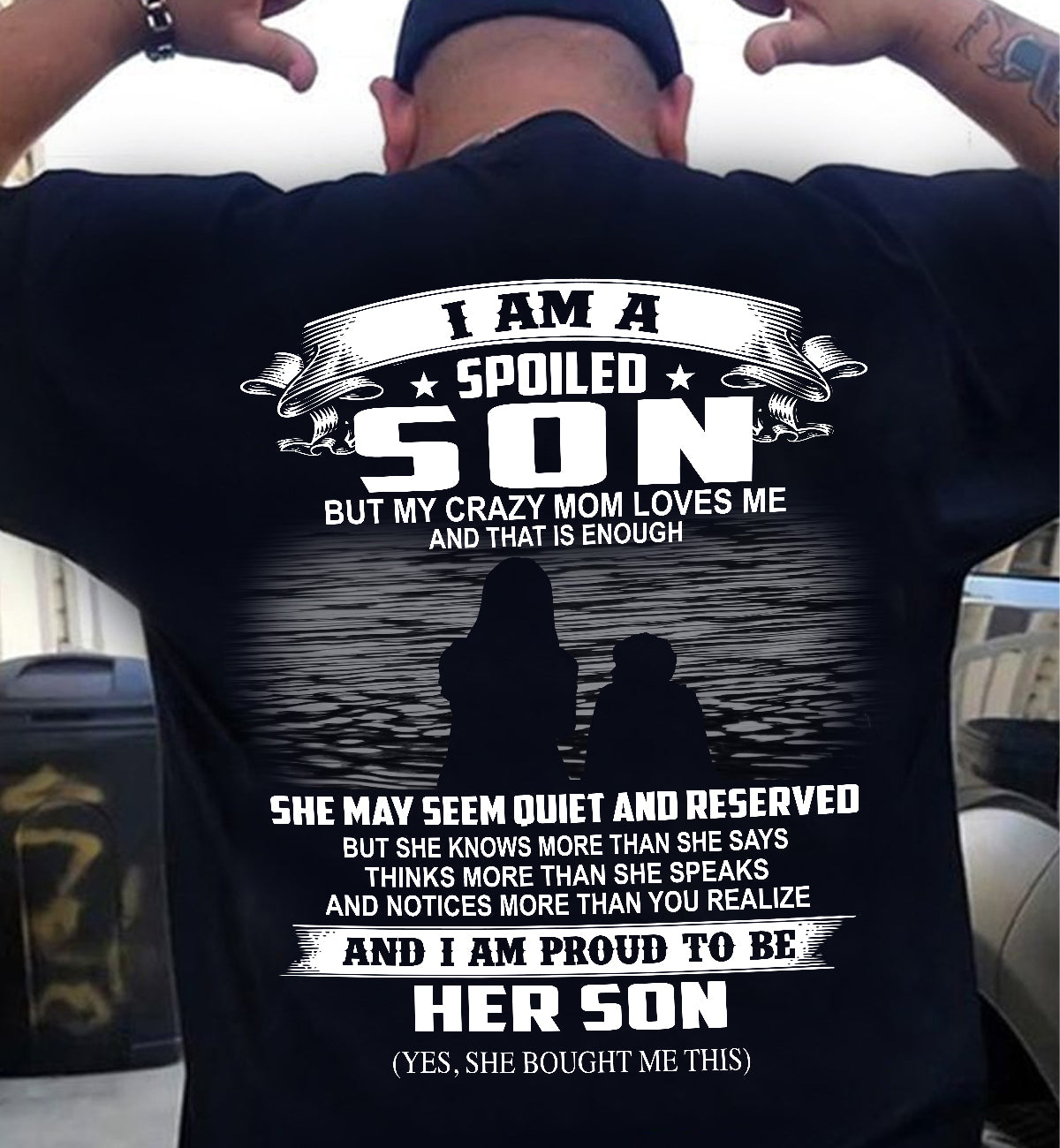 I am a spoiled son but my crazy mom loves me