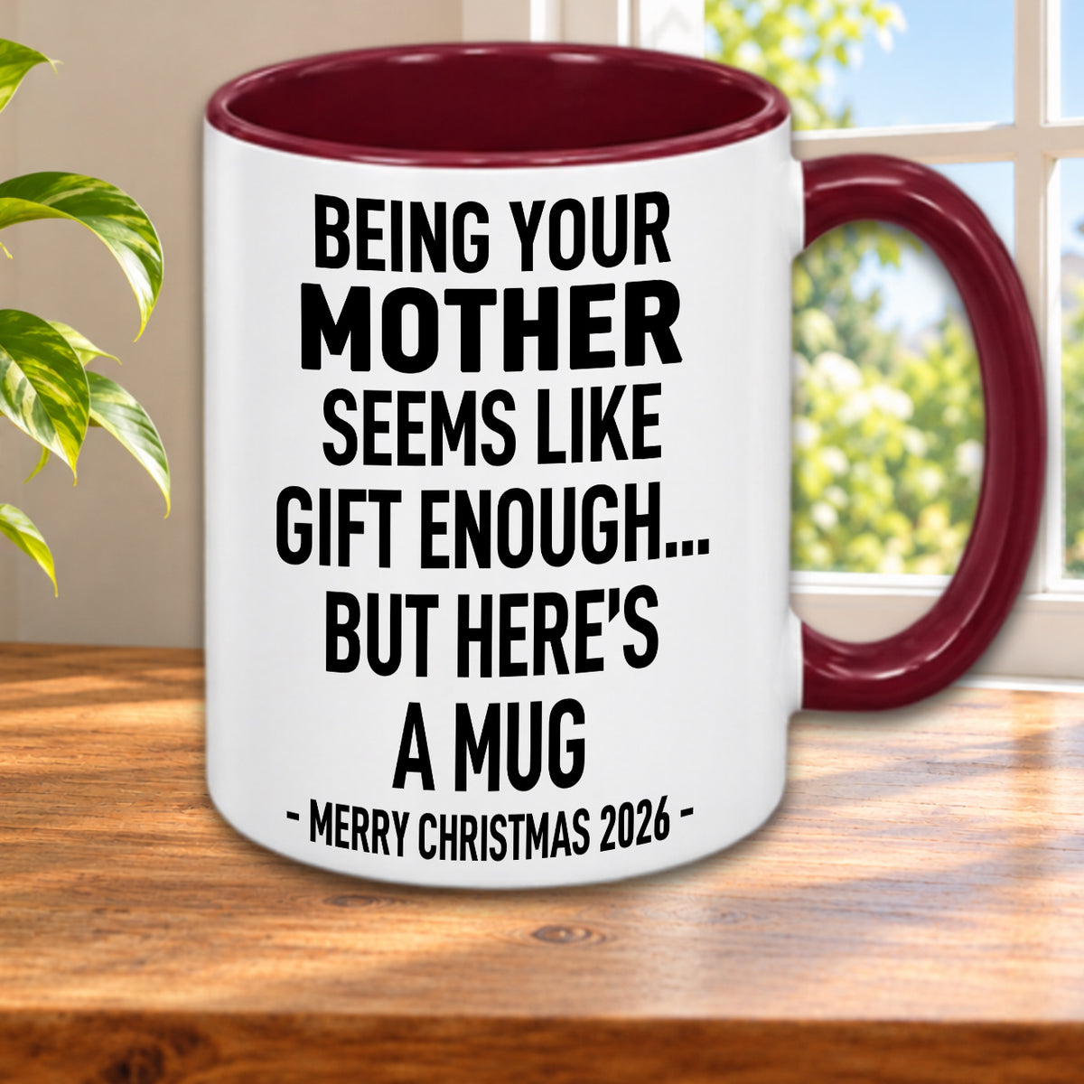 Being Your Mother Is Gift Enough - Funny Christmas 2026 - Gift Accent Coffee Mug (MUG1119 11)