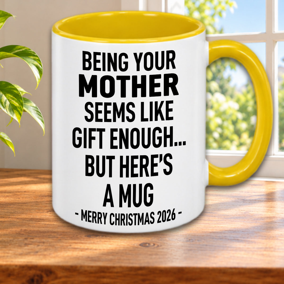Being Your Mother Is Gift Enough - Funny Christmas 2026 - Gift Accent Coffee Mug (MUG1119 11)