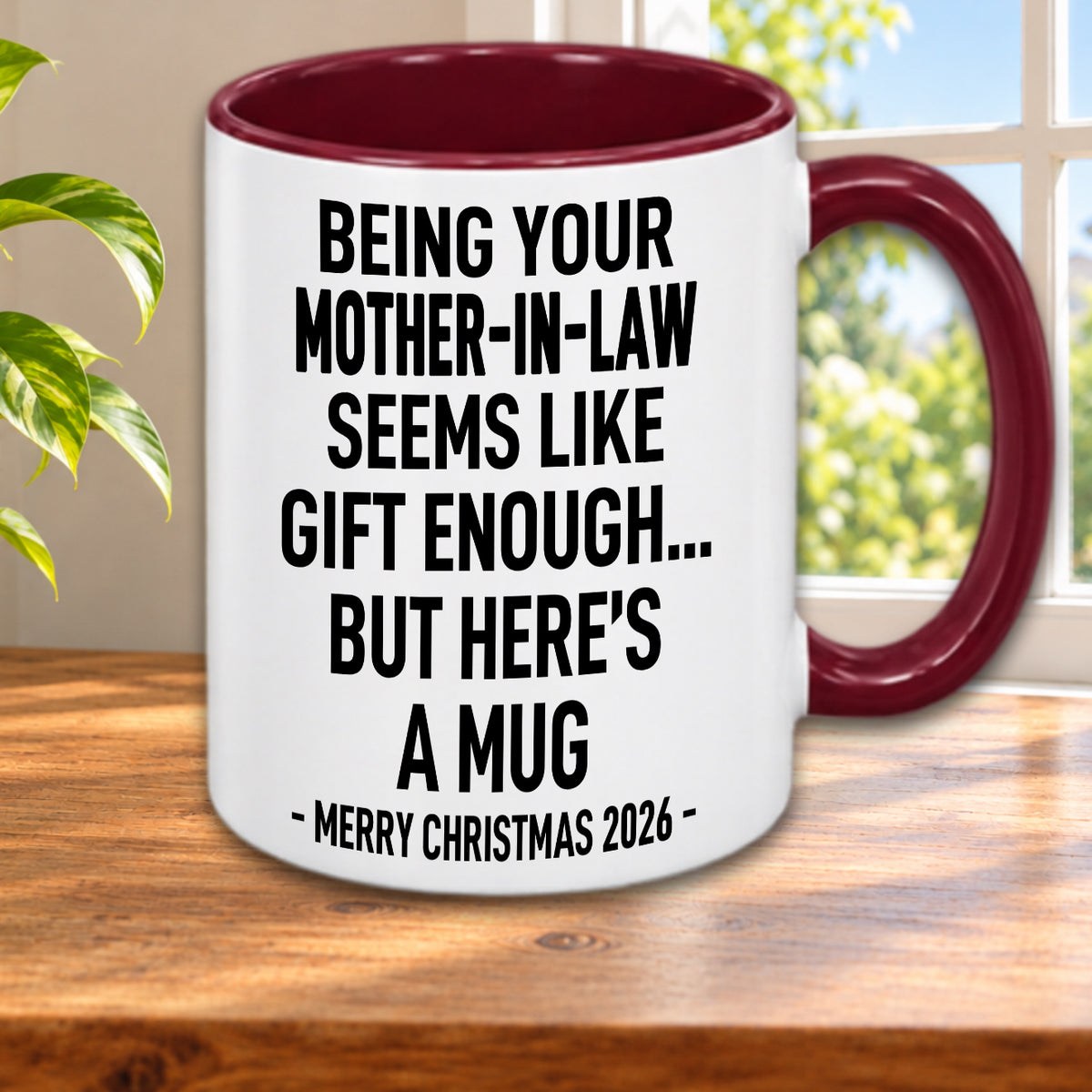 BEING YOUR MOTHER-IN-LAW SEEMS LIKE GIFT ENOUGH... BUT HERE’S A MUG - MERRY CHRISTMAS 2026 - Gift Accent Coffee Mug  (MUG1119 18)