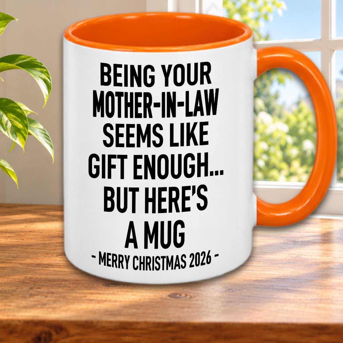 BEING YOUR MOTHER-IN-LAW SEEMS LIKE GIFT ENOUGH... BUT HERE’S A MUG - MERRY CHRISTMAS 2026 - Gift Accent Coffee Mug  (MUG1119 18)