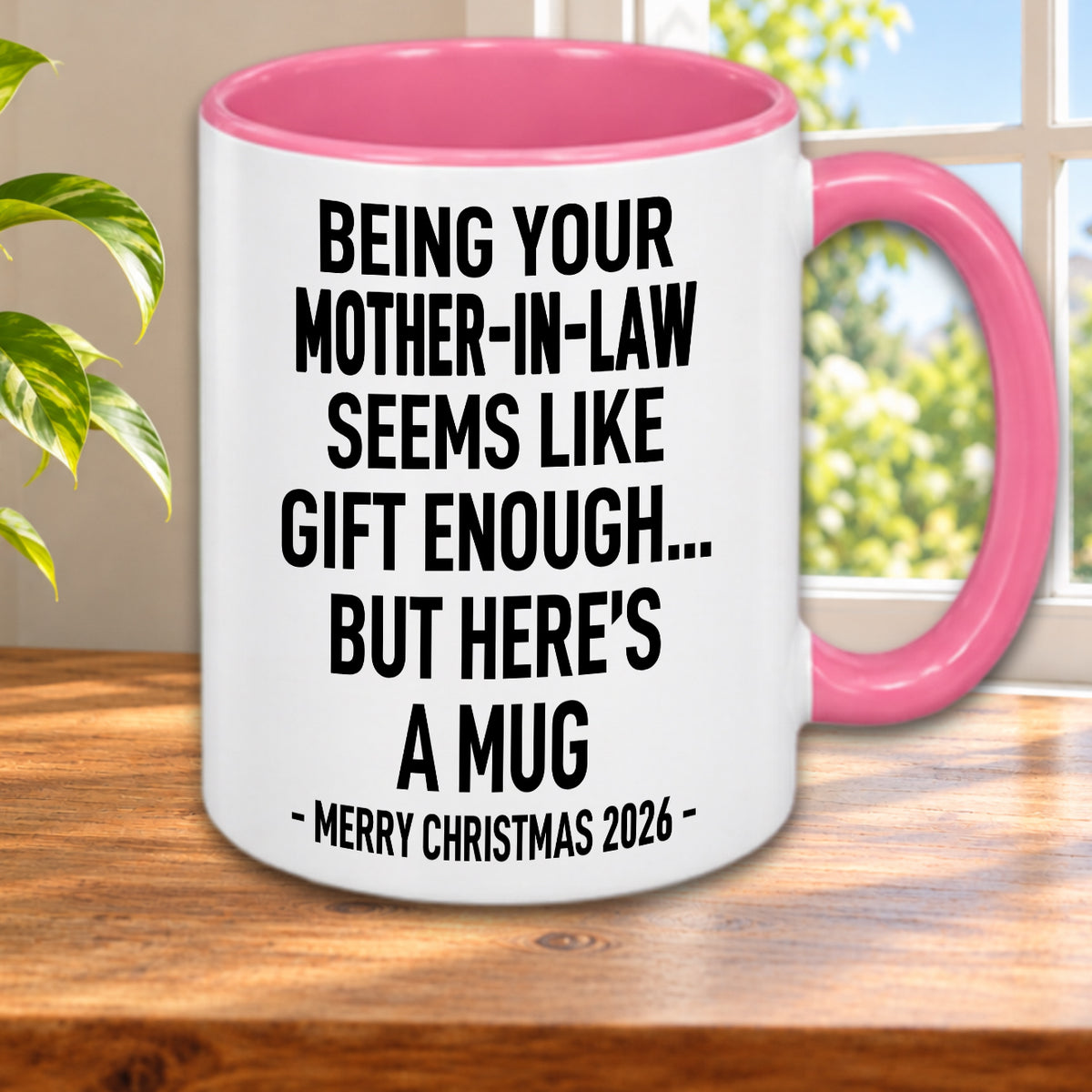 BEING YOUR MOTHER-IN-LAW SEEMS LIKE GIFT ENOUGH... BUT HERE’S A MUG - MERRY CHRISTMAS 2026 - Gift Accent Coffee Mug  (MUG1119 18)