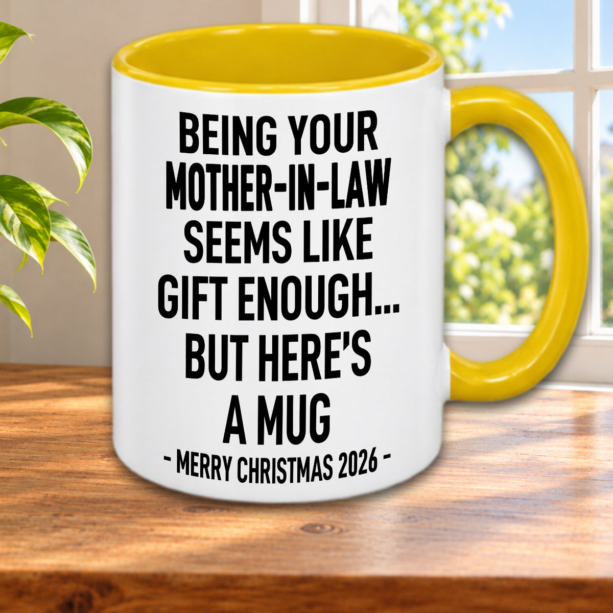 BEING YOUR MOTHER-IN-LAW SEEMS LIKE GIFT ENOUGH... BUT HERE’S A MUG - MERRY CHRISTMAS 2026 - Gift Accent Coffee Mug  (MUG1119 18)