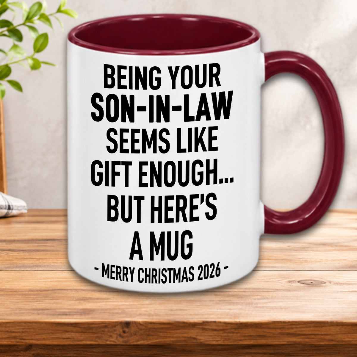 BEING YOUR SON-IN-LAW SEEMS LIKE GIFT ENOUGH... BUT HERE’S A MUG - MERRY CHRISTMAS 2026 - Gift Accent Coffee Mug (MUG1119 12)