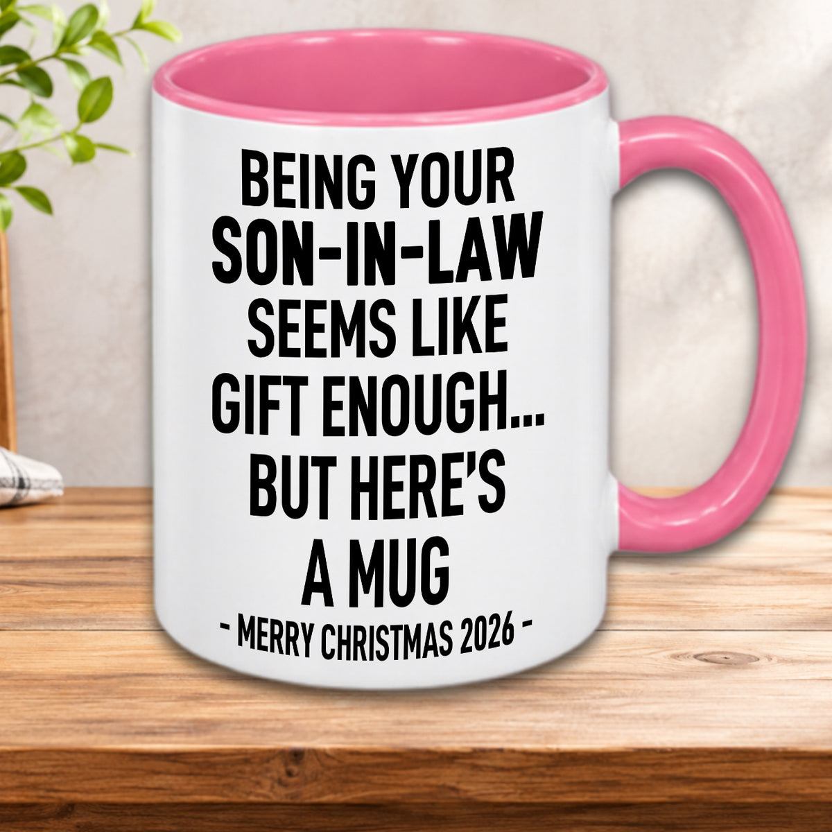 BEING YOUR SON-IN-LAW SEEMS LIKE GIFT ENOUGH... BUT HERE’S A MUG - MERRY CHRISTMAS 2026 - Gift Accent Coffee Mug (MUG1119 12)
