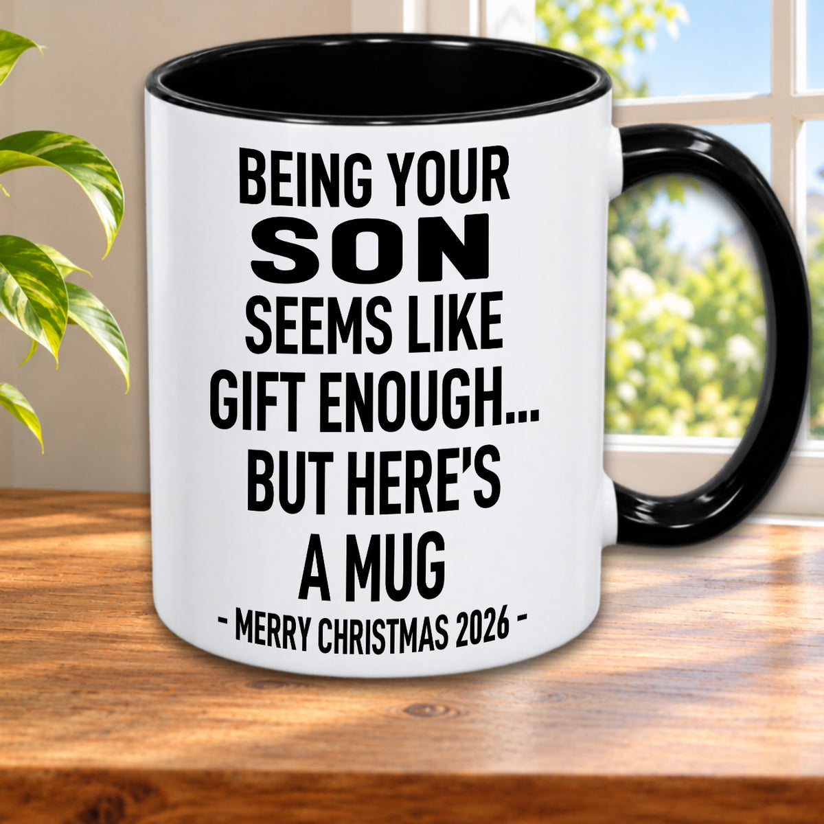 BEING YOUR SON SEEMS LIKE GIFT ENOUGH... BUT HERE’S A MUG - MERRY CHRISTMAS 2026 - Gift Accent Coffee Mug  (MUG1119 15)