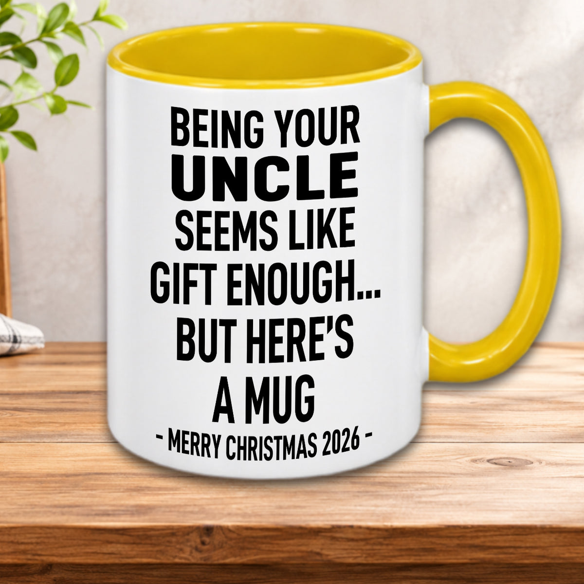 BEING YOUR UNCLE SEEMS LIKE GIFT ENOUGH... BUT HERE’S A MUG - MERRY CHRISTMAS 2026 - Gift Accent Coffee Mug  (MUG1119 19)