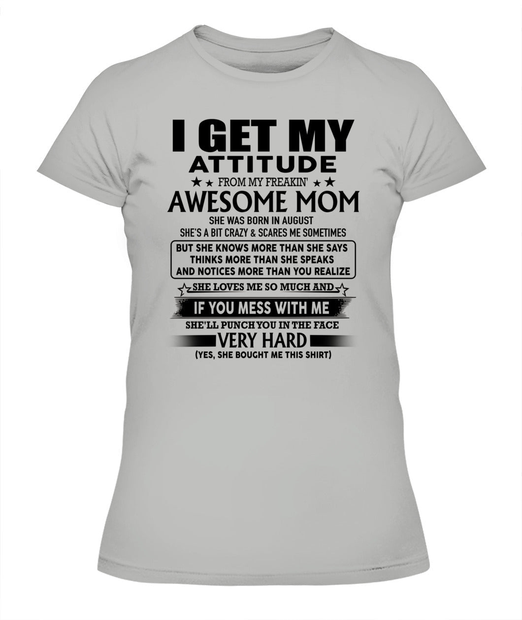 I GET MY ATTITUDE FROM MY FREAKIN AWESOME MOM 08