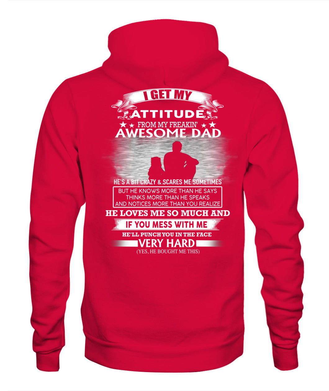 I GET MY ATTITUDE FROM MY FREAKIN' AWESOME DAD DAU