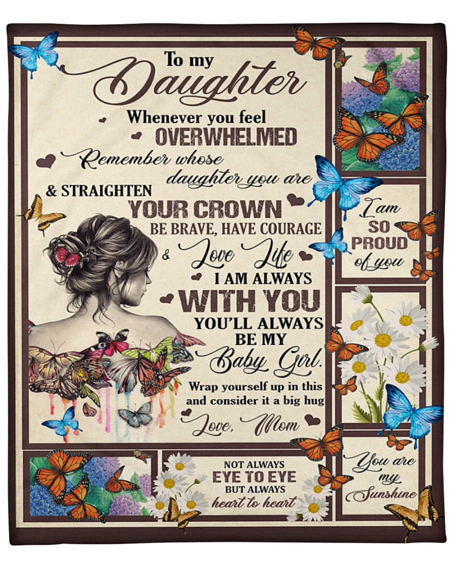 To My Daughter Whenever You Feel Overwhelmed - Gift For Daughter - BLANKETS FROM MOM 88